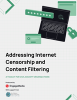 Addressing Internet Censorship and Content Filtering: An Advocacy Toolkit for Civil Society Organizations